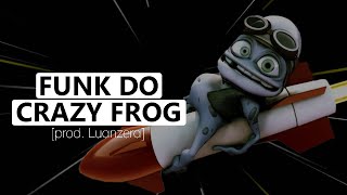 FUNK DO CRAZY FROG Axel F prod Luanzera [upl. by Choong]