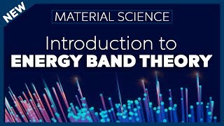 Introduction to Energy Band Theory  Material Science [upl. by Arretnahs564]