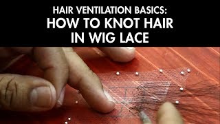 Hair Ventilation Basics How to Knot Hair in Wig Lace [upl. by Kalila624]