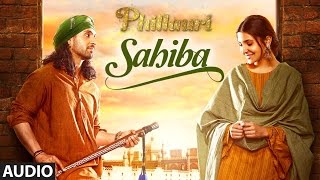 Phillauri  Sahiba Audio Song  Anushka Sharma Diljit Dosanjh Anshai Lal  Shashwat  Romy amp Pawni [upl. by Noivad750]