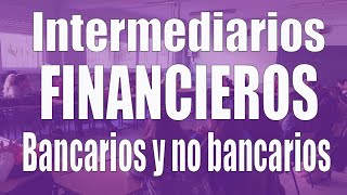 Intermediarios financieros bancarios y no bancarios [upl. by Niuqram]