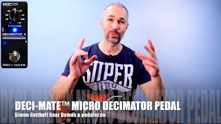 DECIMATE™ MICRO DECIMATOR PEDAL  Simon Gotthelf Gear Demos [upl. by Novyar]