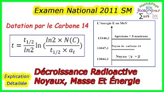 Décroissance Radioactive  Noyaux Masse Et Énergie  Examen National 2011  2 Bac SM [upl. by Aneeuq871]