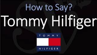 How to Pronounce Tommy Hilfiger CORRECTLY [upl. by Rosie]