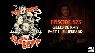 Episode 525 Gilles de Rais Part I  Bluebeard [upl. by Kay382]