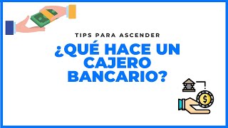 🚀¿QUÉ HACE UN CAJERO BANCARIO tips y consejos para ascender 🚀 [upl. by Soalokcin466]