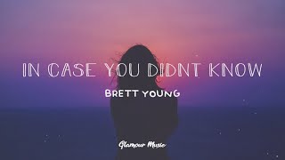 Brett Young  In Case You Didnt Know Lyrics [upl. by Eatnad]