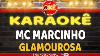 Karaokê 🎤 Mc Marcinho  Glamourosa [upl. by Ermine]