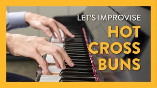 How to Improvise with Hot Cross Buns  Piano Lesson [upl. by Boser]