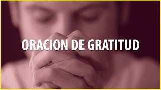 ORACION DE AGRADECIMIENTO Y GRATITUD  Obrará Milagros en tu Vida [upl. by Aramo]