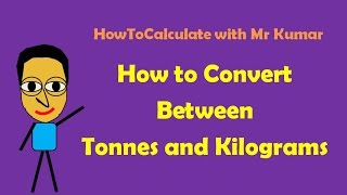 How to Convert Tonnes and Kilograms [upl. by Ellen746]