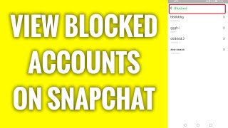 How To View Your Blocked Accounts On Snapchat [upl. by Darcey]