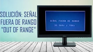 SOLUCIÓN SEÑAL FUERA DE RANGO PANTALLA NEGRA RESOLUCIÓN [upl. by Karim382]