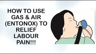 HOW TO USE ENTONOX GAS amp AIR TO RELIEF LABOUR PAIN [upl. by Modestia366]