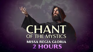 Chant of the Mystics Missa Regia Gloria 2 hours  Angelic Gregorian Chant [upl. by Beulah]