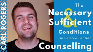 The Six Necessary and Sufficient Conditions in Counselling  Carl Rogers [upl. by Ardeed977]