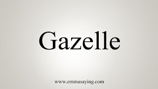 How To Say Gazelle [upl. by Lowson]