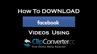 How To Download FaceBook Videos using ClipConvertercc for FREE 20190219 [upl. by Reneta]