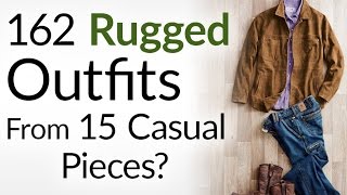 162 Rugged Outfits From 15 Casual Pieces  Build An Interchangeable Wardrobe  Menswear Essentials [upl. by Longmire]