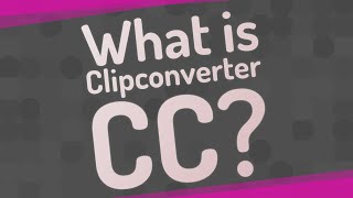 What is Clipconverter CC [upl. by Hildegard580]