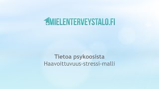 Tietoa psykoosista Haavoittuvuusstressimalli [upl. by Ecnaralc]