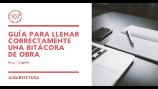 Guía para redactar correctamente una BITÁCORA DE OBRA [upl. by Ahsimat]