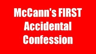 McCanns FIRST Accidental Confession [upl. by Imogene]