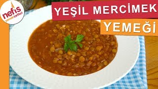 Yeşil Mercimek Yemeği Tarifi  Nefis Yemek Tarifleri [upl. by Imeaj]