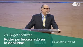 Poder perfeccionado en la debilidad  2 Corintios 12710  Ps Sugel Michelén [upl. by Russo]