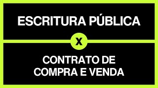 Escritura Pública X Contrato de Compra e Venda Entenda a Diferença [upl. by Lleuqram]