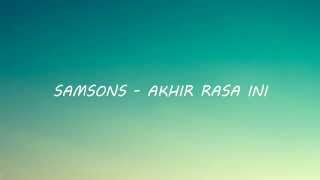 Samsons  Akhir Rasa Ini Lirik [upl. by Mount331]