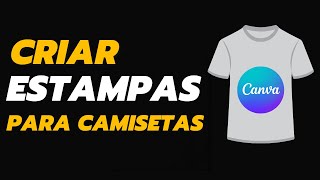 Como Criar Estampas Para Camisetas No Canva [upl. by Meilen306]