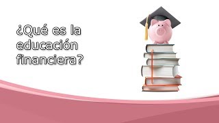 ¿Qué es la educación financiera [upl. by Egedan]