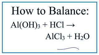 How to Balance AlOH3  HCl  AlCl3  H2O  Aluminum hydroxide  Hydrochloric acid [upl. by Lowney]