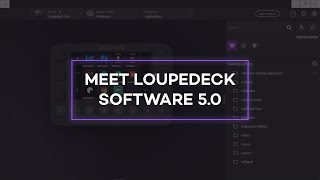 Meet Loupedeck Software 50 [upl. by Eelrahs]