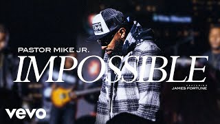 Pastor Mike Jr  Impossible Official Video ft James Fortune [upl. by Torres]