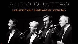 Lass mich dein Badewasser schlürfen AUDIO QUATTRO [upl. by Odnamra]