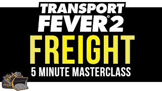 How does freight work Transport Fever 2  5 Minute Masterclass Tutorial and Guide [upl. by Ardnaid313]