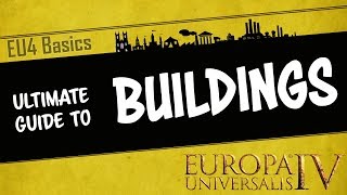 EU4 Basics  The Ultimate Guide to Buildings  Which are the best buildings in game  Tutorial [upl. by Solracsiul]