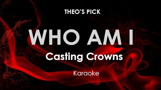 Who am I  Casting Crowns Karaoke [upl. by Derf]