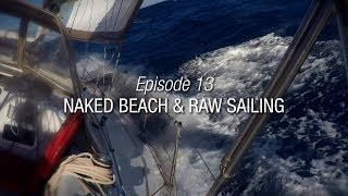 Winded Voyage 3  Episode 13  Naked Beach amp Raw Sailing [upl. by Anagnos]