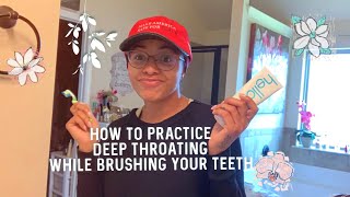 HOW TO Practice Deep Throating while brushing your teeth [upl. by Arretal]