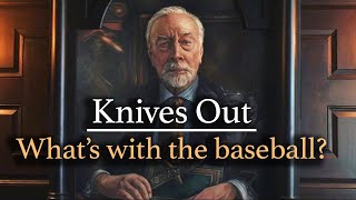 Knives Out  Whats with the baseball [upl. by Panayiotis]