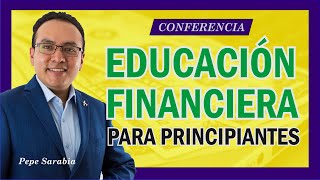 👌 Educacion Financiera PARA PRINCIPIANTES 🙌 Conferencia completa [upl. by Fritzie]