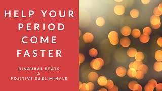 HELP YOUR PERIOD COME FASTER  Binaural Beats  Positive Subliminal Affirmations [upl. by Liscomb]