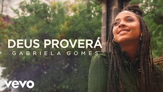 Gabriela Gomes  Deus Proverá [upl. by Nahtahoj]