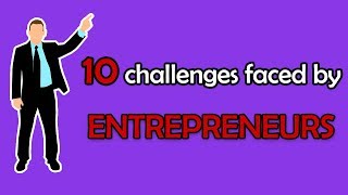 10 challenges faced by Entrepreneurs [upl. by Nemaj]