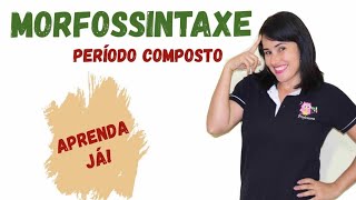 MORFOSSINTAXE  PERÍODO COMPOSTO [upl. by Diamante739]