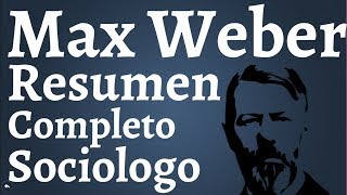 Max Weber Resumen Completo Tipos Ideales Acciones Sociales Tipos de Dominacion Estado Racional [upl. by Fullerton674]