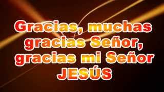 Gracias señor gracias mi señor Jesus  Marcos Witt [upl. by Rundgren]